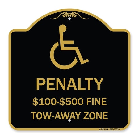 Signmission Penalty-$100-$500 Fine-Tow-Away Zone, Black & Gold Aluminum Sign, 18" x 18", BG-1818-23330 A-DES-BG-1818-23330